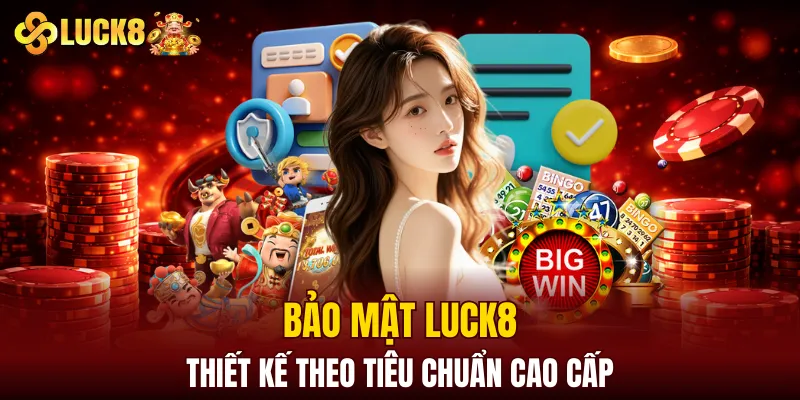 Luck8 6 Bảo mật LUCK8 thiết kế theo tiêu chuẩn cao cấp
